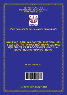 Đề tài nghiên cứu đánh giá đặc tính nhiệt độ hiệu suất của tấm pin mặt trời trong các điều kiện bức xạ và trao đổi nhiệt khác nhau bằng phương pháp mô phỏng