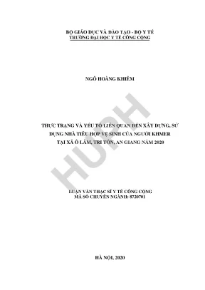 Luận văn thực trạng và yếu tố liên quan đến xây dựng sử dụng nhà tiêu hợp vệ sinh của người khmer tại xã ô lâm tri tôn an giang năm 2020