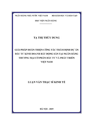 Giải pháp hoàn thiện công tác thẩm định dự án đầu tư kinh doanh bất động sản tại ngân hàng thương mại cổ phần đầu tư và phát triển việt nam