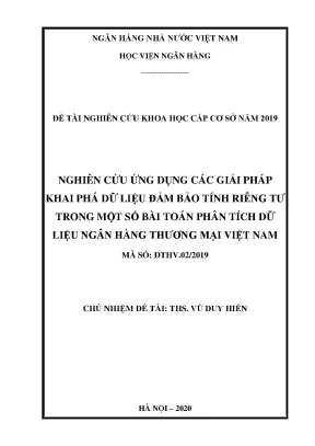Nghiên cứu ứng dụng các giải pháp khai phá dữ liệu đảm bảo tính riêng tư trong một số bài toán phân tích dữ liệu ngân hàng thương mại việt nam
