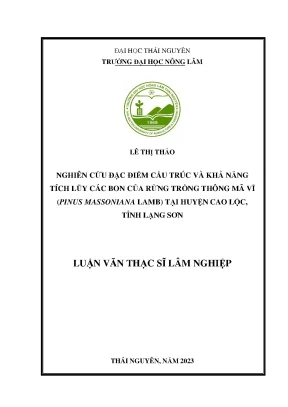 Nghiên cứu đặc điểm cấu trúc và khả năng tích lũy các bon của rừng trồng thông mã vĩ pinus massoniana lamb tại huyện cao lộc tỉnh lạng sơn
