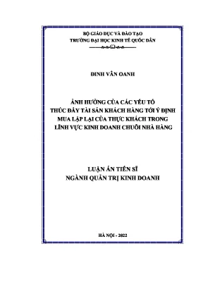 Luận án tiến sĩ ảnh hưởng của tài sản thương hiệu tài sản giá trị và tài sản mối quan hệ tới ý định tiêu dùng lặp lại nghiên cứu tình huống kinh doanh tại các chuỗi nhà hàng