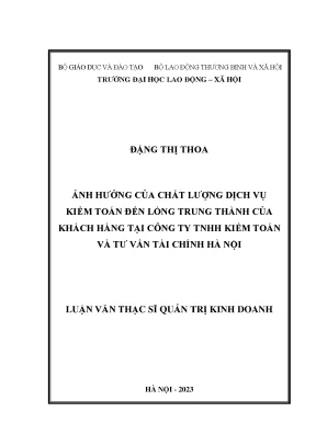 Ảnh hưởng của chất lượng dịch vụ kiểm toán đến lòng trung thành của khách hàng tại công ty tnhh kiểm toán và tư vấn tài chính hà nội