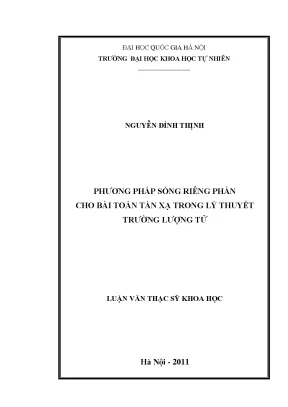 Luận văn thạc sĩ phương pháp sóng riêng phần cho bài toán tán xạ trong lý thuyết trường lượng tử