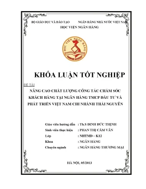 Nâng cao chất lượng công tác chăm sóc khách hàng tại ngân hàng thương mại cổ phần đầu tư và phát triển việt nam chi nhánh thái nguyên