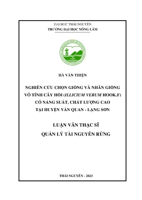 Nghiên cứu chọn giống và nhân giống vô tính cây hồi illicium verum hook f có năng suất chất lượng cao tại huyện văn quan lạng sơn