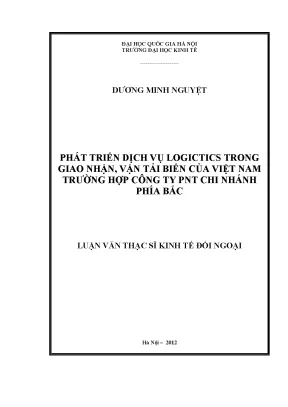 Luận văn thạc sĩ phát triển dịch vụ logictics trong giao nhận vận tải biển của việt nam trường hợp công ty pnt chi nhánh phía bắc