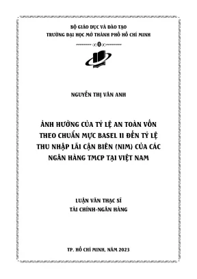 Ảnh hưởng của tỷ lệ an toàn vốn theo chuẩn mực basel ii đến tỷ lệ thu nhập lãi cận biên nim của các ngân hàng thương mại cổ phần tại việt nam