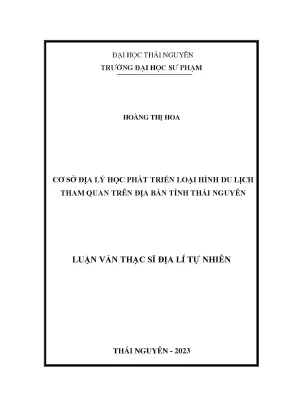 Cơ sở địa lý học phát triển loại hình du lịch tham quan trên địa bàn tỉnh thái nguyên