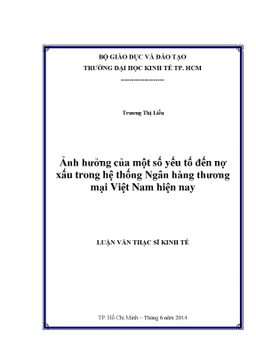 Luận văn thạc sĩ ảnh hưởng của một số yếu tố đến nợ xấu trong hệ thống ngân hàng thương mại việt nam hiện nay