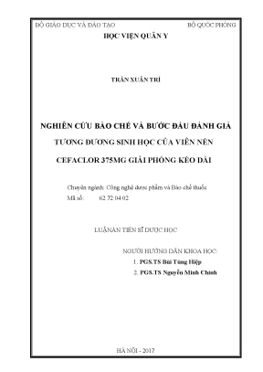Luận án tiến sĩ dược học nghiên cứu bào chế và bước đầu đánh giá tương đương sinh học của viên nén cefaclor 375mg giải phóng kéo dài