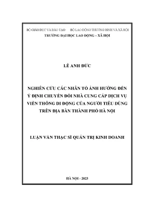 Nghiên cứu các nhân tố ảnh hưởng đến ý định chuyển đổi nhà cung cấp dịch vụ viễn thông di động của người tiêu dùng trên địa bàn thành phố hà nội