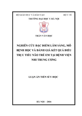 Nghiên cứu đặc điểm lâm sàng mô bệnh học và đánh giá kết quả điều trị u tiểu não ở trẻ em tại bệnh viện nhi trung ương