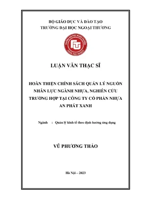 Hoàn thiện chính sách quản lý nguồn nhân lực ngành nhựa nghiên cứu trường hợp tại công ty cổ phần nhựa an phát xanh