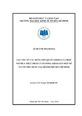 Luận văn thạc sĩ kinh tế các yếu tố tác động đến quyết định lựa chọn nơi mua thực phẩm tươi sống khảo sát một số người tiêu dùng tại thành phố hồ chí minh