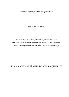 Nâng cao chất lượng tín dụng ngắn hạn đối với khách hàng doanh nghiệp tại ngân hàng thương mại cổ phần á châu chi nhánh hà nội
