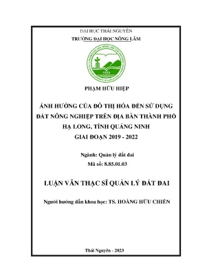 Ảnh hưởng của đô thị hóa đến sử dụng đất nông nghiệp trên địa bàn thành phố hạ long tỉnh quảng ninh giai đoạn 2019 2022