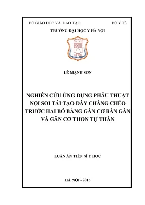 Nghiên cứu ứng dụng phẫu thuật nội soi tái tạo dây chằng chéo trước hai bó bằng gân cơ bán gân và gân cơ thon tự thân