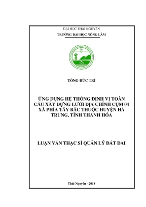 Luận văn thạc sĩ ứng dụng hệ thống định vị toàn cầu xây dựng lưới địa chính cụm 04 xã phía tây bắc thuộc huyện hà trung tỉnh thanh hóa