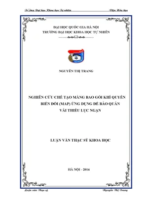 Luận văn thạc sĩ khoa học nghiên cứu chế tạo màng bao gói khí quyển biến đổi map ứng dụng để bảo quản vải thiều lục ngạn