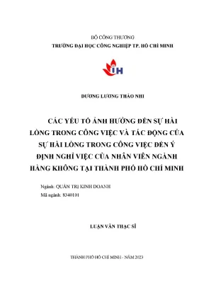 Các yếu tố ảnh hưởng đến sự hài lòng trong công việc và tác động của sự hài lòng trong công việc đến ý định nghỉ việc của nhân viên ngành hàng không tại thành phố hồ chí minh