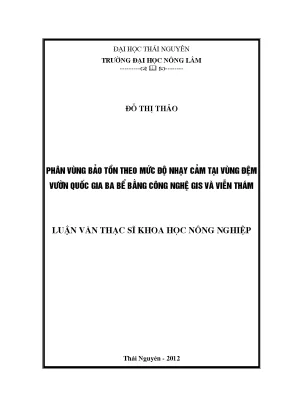 Phân vùng bảo tồn theo mức độ nhạy cảm tại vườn quốc gia ba bể bằng công nghệ gis và viễn thám