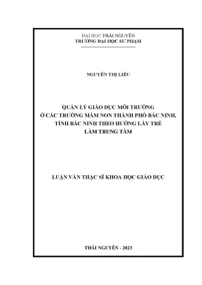 Quản lý giáo dục môi trường ở các trường mầm non thành phố bắc ninh tỉnh bắc ninh theo hướng lấy trẻ làm trung tâm