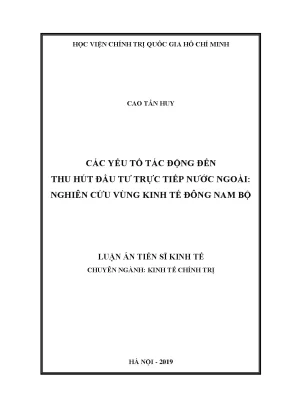Luận án tiến sĩ kinh tế các yếu tố tác động đến thu hút đầu tư trực tiếp nước ngoài nghiên cứu vùng kinh tế đông nam bộ