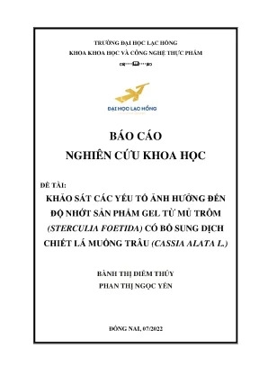 Khảo sát các yếu tố ảnh hưởng đến độ nhớt sản phẩm gel từ mủ trôm sterculia foetida có bổ sung dịch chiết lá muồng trâu cassia alata l