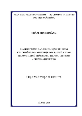 Giải pháp nâng cao chất lượng tín dụng khách hàng doanh nghiệp lớn tại ngân hàng thương mại cổ phần ngoại thương việt nam chi nhánh phú thọ