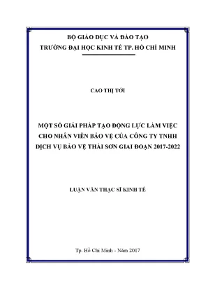 Luận văn thạc sĩ kinh tế một số giải pháp tạo động lực làm việc cho nhân viên bảo vệ của công ty tnhh dịch vụ bảo vệ thái sơn giai đoạn 2017 2022