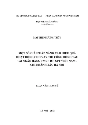 Một số giải pháp nâng cao hiệu quả hoạt động cho vay thi công đóng tàu tại ngân hàng thương mại cổ phần đầu tư và phát triển việt nam chi nhánh bắc hà nội