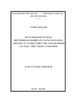 Quản trị rủi ro tín dụng đối với doanh nghiệp xây lắp tại ngân hàng tmcp đầu tư và phát triển việt nam chi nhánh cầu giấy thực trạng và giải pháp luận văn thạc sỹ kinh tế