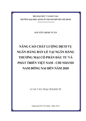 Nâng cao chất lượng dịch vụ ngân hàng bán lẻ tại ngân hàng tmcp đầu tư và phát triển việt nam chi nhánh nam đồng nai đến năm 2020