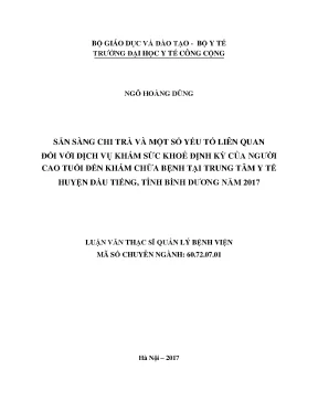 Luận văn sẵn sàng chi trả và một số yếu tố liên quan đối với dịch vụ khám sức khỏe định kỳ của người cao tuổi đến khám chữa bệnh tại trung tâm y tế huyện dầu tiếng tỉnh bình dương năm 2017