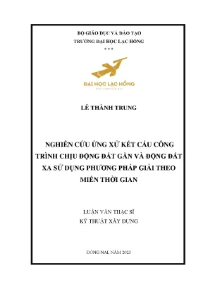 Nghiên cứu ứng xử kết cấu công trình chịu động đất gần và động đất xa sử dụng phương pháp giải theo miền thời gian