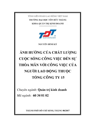 Luận văn thạc sĩ quản trị kinh doanh ảnh hưởng của chất lượng cuộc sống công việc đến sự thỏa mãn với công việc của người lao động thuộc tổng công ty 15