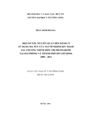 Luận văn một số yếu tố liên quan đến hành vi sử dụng ma túy của người nhiễm hiv tham gia chương trình điều trị methadone tại hải phòng và thành phố hồ chí minh 2009 2011