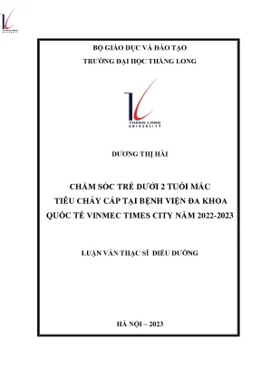 Chăm sóc trẻ dưới 2 tuổi mắc tiêu chảy cấp tại bệnh viện đa khoa quốc tế vinmec times city năm 2022 2023