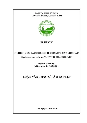Nghiên cứu đặc điểm sinh học loài cây chò nâu dipterocarpus retusus tại tỉnh thái nguyên