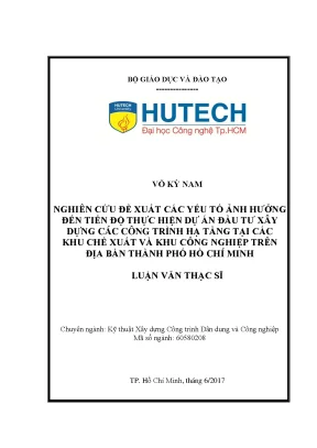 Nghiên cứu đề xuất các yếu tố ảnh hưởng đến tiến độ thực hiện dự án đầu tư xây dựng các công trình hạ tầng tại các khu chế xuất và khu công nghiệp trên địa bàn thành phố hồ chí minh