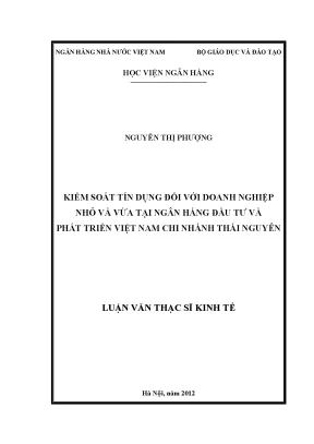 Kiếm soát tín dụng đối với doanh nghiệp nhỏ và vừa tại ngân hàng đầu tư và phát triển việt nam chi nhánh thái nguyên