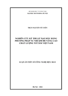 Nghiên cứu kỹ thuật tạo màu bằng phương pháp tự nhuộm để nâng cao chất lượng tơ tằm việt nam