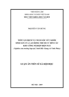 Luận án tiến sĩ xã hội học tiếp cận dịch vụ chăm sóc sức khỏe sinh sản của lao động trẻ di cư đến các khu công nghiệp hiện nay nghiên cứu trường hợp tại 2 tỉnh bắc giang và vĩnh phúc