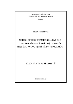 Luận văn thạc sĩ nghiên cứu mối quan hệ giữa các đặc tính nhà đầu tư cá nhân việt nam với hiệu ứng ngược vị thế và tự tin quá mức