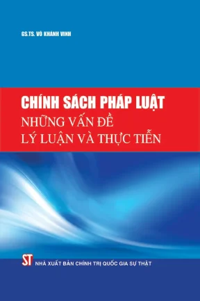 Những vấn đề lý luận và thực tiễn của chính sách pháp luật