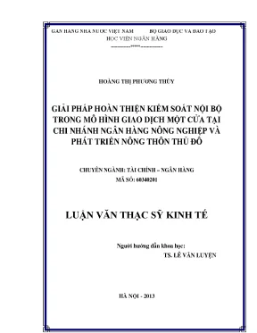 Giải pháp hoàn thiện kiểm soát nội bộ trong mô hình giao dịch một cửa tại chi nhánh ngân hàng nông nghiệp và phát triển nông thôn thủ đô