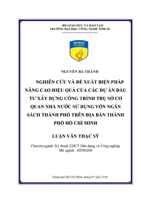 Nghiên cứu và đề xuất biện pháp nâng cao hiệu quả các dự án đầu tư xây dựng công trình trụ sở cơ quan nhà nước sử dụng vốn ngân sách thành phố trên địa bàn thành phố hồ chí minh