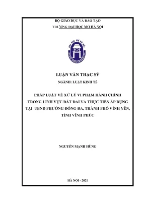 Pháp luật về xử lý vi phạm hành chính trong lĩnh vực đất đai và thực tiễn áp dụng tại ubnd phường đống đa thành phố vĩnh yên tỉnh vĩnh phúc