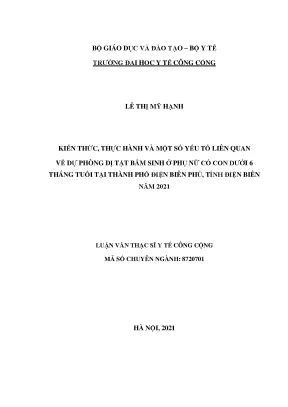 Luận văn kiến thức thực hành và một số yếu tố liên quan về dự phòng dị tật bẩm sinh ở phụ nữ có con dưới 6 tháng tuổi tại thành phố điện biên phủ tỉnh điện biên năm 2021